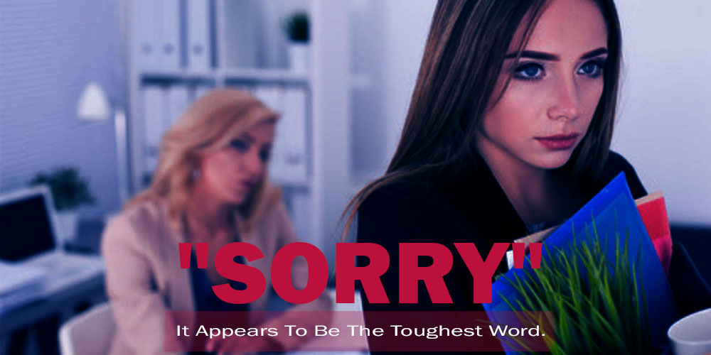 It appears To Be the toughest Word "SORRY"