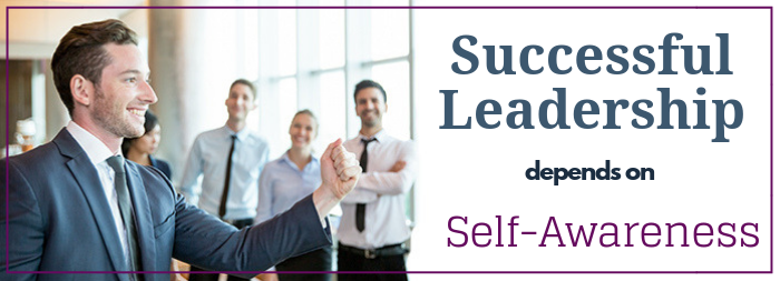 Successful Leadership Depends on Self-Awareness