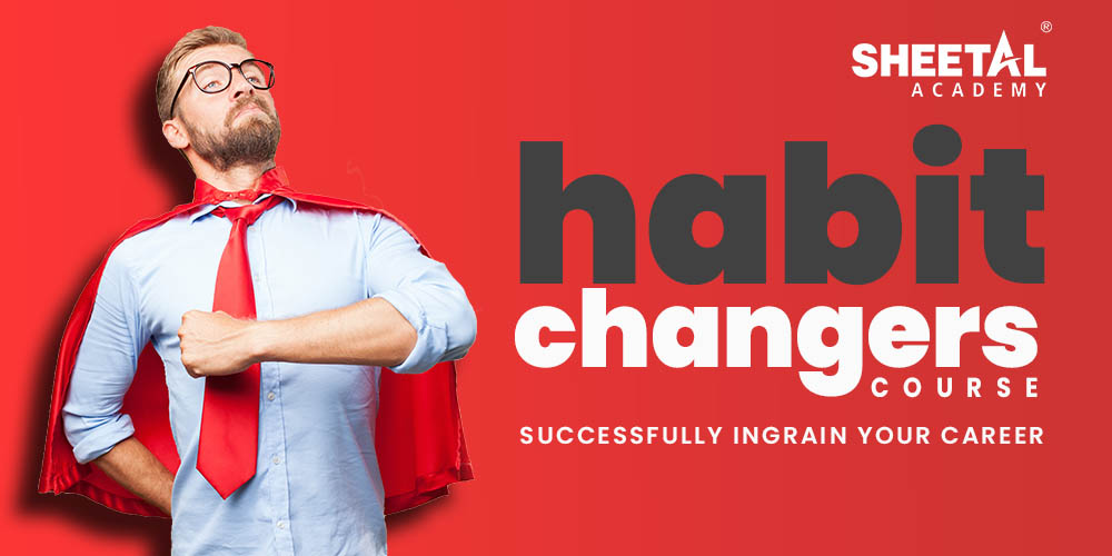 Habbit Changer Course - Sheetal Academy